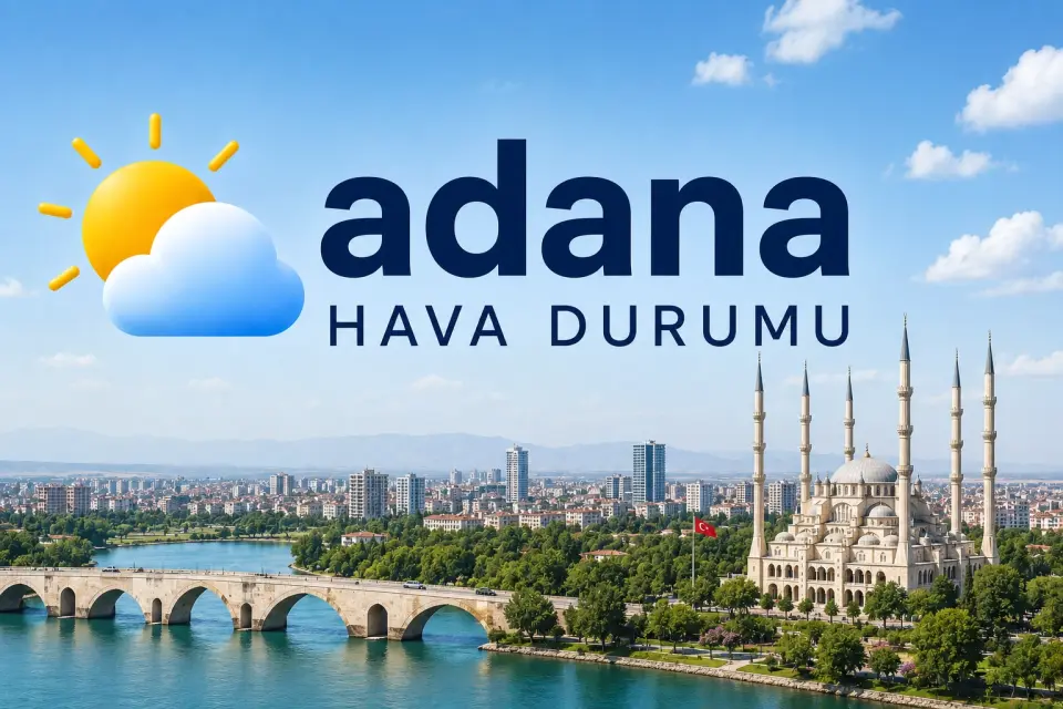 Adana hava tahmini: 30/22 derece bekleniyor - 27.09.2026