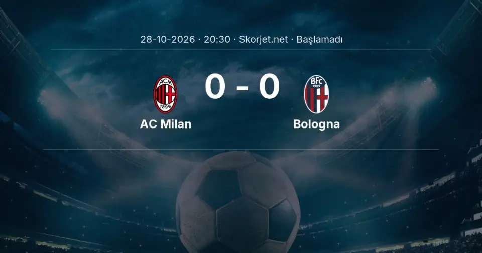 AC Milan - Bologna Maçı Muhtemel 11’leri ve Detayları AC Milan - Bologna Maçı Muhtemel 11’leri ve Detayları