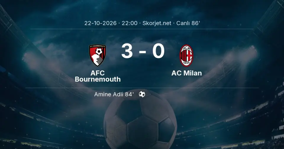 AFC Bournemouth - AC Milan Maçında Gol: Amine Adli (84. dakika)
