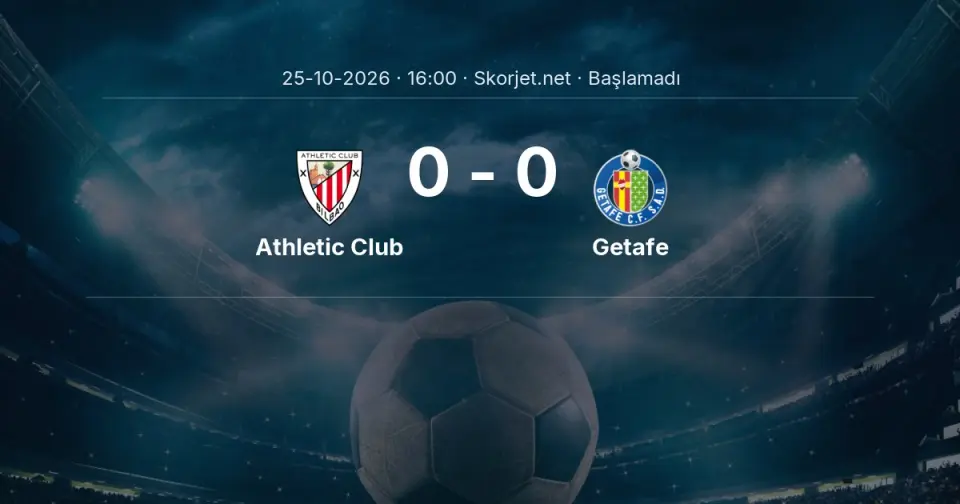 Athletic Club - Getafe Maçı Muhtemel 11’leri ve Detayları