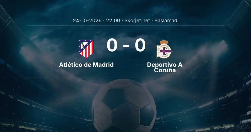 Atlético de Madrid - Deportivo A Coruña Maçı Muhtemel 11’leri ve Detayları