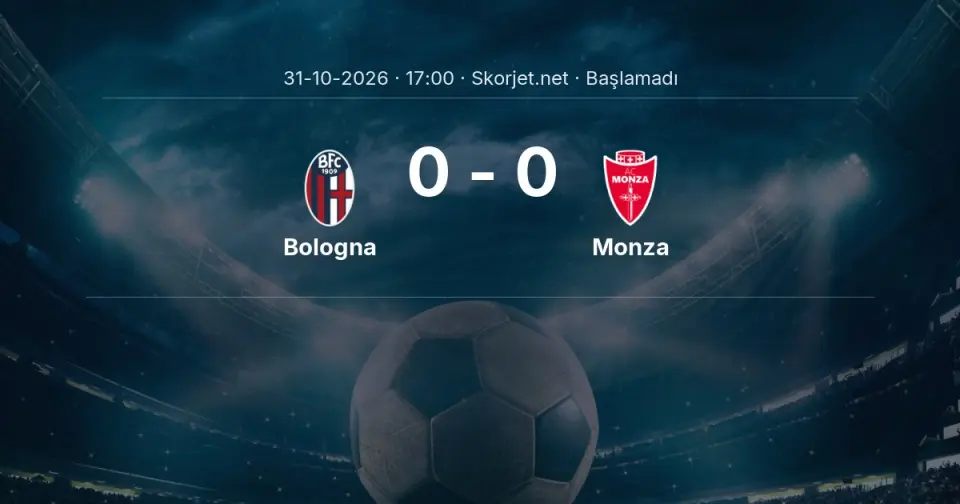Bologna - Monza Maçı Muhtemel 11’leri ve Detayları