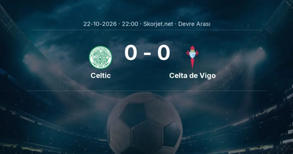 Celtic - Celta de Vigo Maçında İlk Yarı Sonucu Celtic - Celta de Vigo Maçında İlk Yarı Sonucu