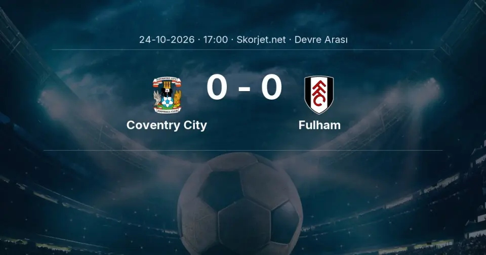 Coventry City - Fulham Maçında Devre Arası