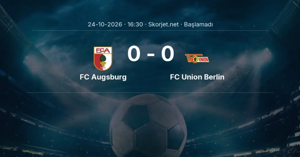 FC Augsburg - FC Union Berlin Maçı Muhtemel 11’leri ve Detayları