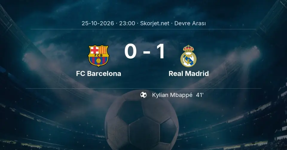 FC Barcelona - Real Madrid Maçında Devre Arası