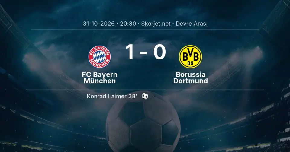 FC Bayern München - Borussia Dortmund Maçında İlk Yarı Sonucu