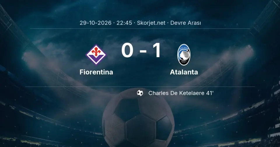 Fiorentina - Atalanta Maçında İlk Yarı Sonucu Fiorentina - Atalanta Maçında İlk Yarı Sonucu