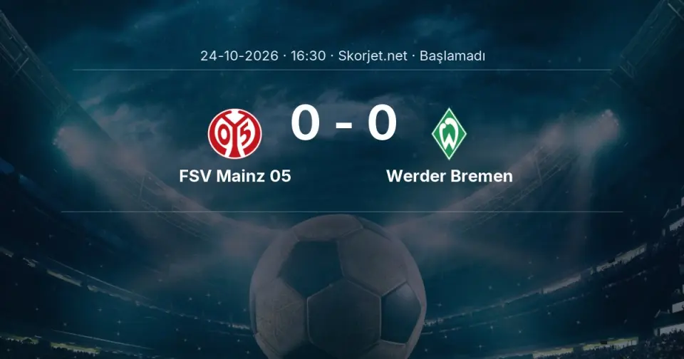 FSV Mainz 05 - Werder Bremen Maçı Muhtemel 11’leri ve Detayları