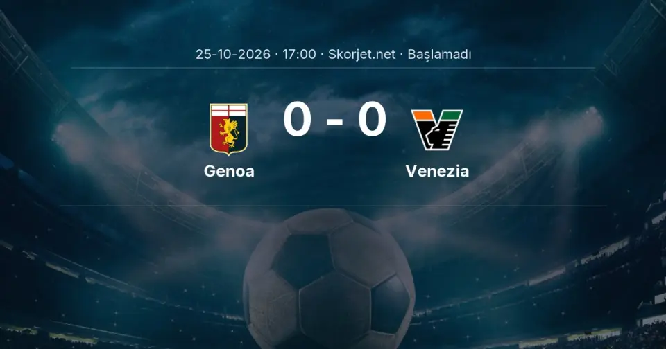 Genoa - Venezia Maçı Muhtemel 11’leri ve Detayları Genoa - Venezia Maçı Muhtemel 11’leri ve Detayları