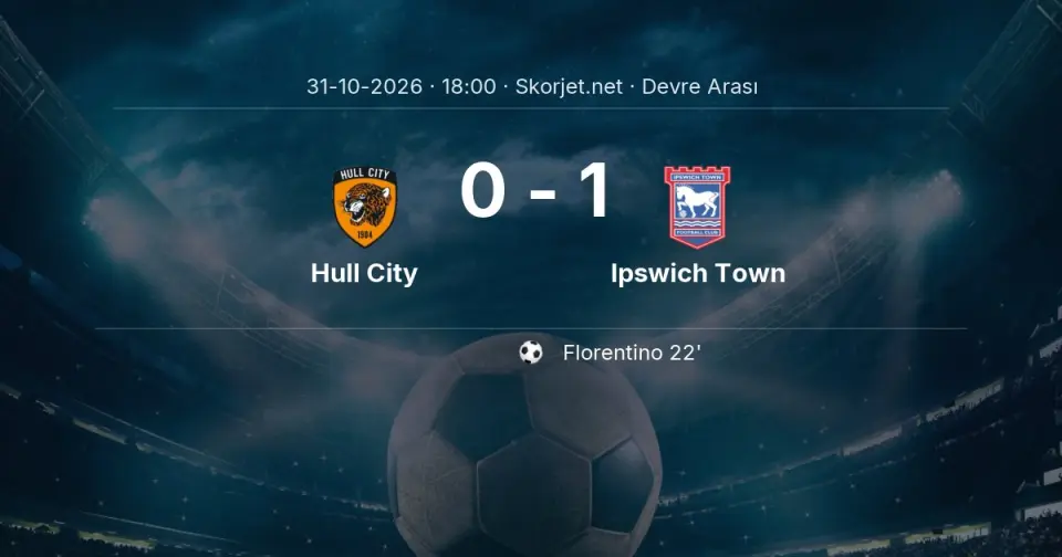 Hull City - Ipswich Town Maçında Devre Arası Hull City - Ipswich Town Maçında Devre Arası