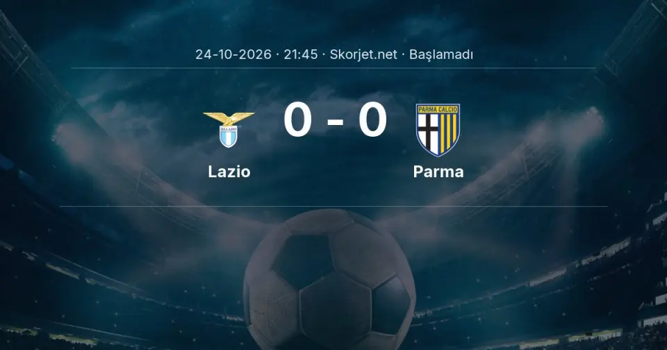 Lazio - Parma Maçı Muhtemel 11’leri ve Detayları Lazio - Parma Maçı Muhtemel 11’leri ve Detayları