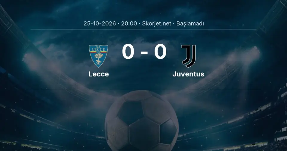 Lecce - Juventus Maçı Muhtemel 11’leri ve Detayları Lecce - Juventus Maçı Muhtemel 11’leri ve Detayları