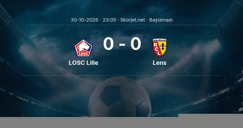 LOSC Lille - Lens Maçı Muhtemel 11’leri ve Detayları