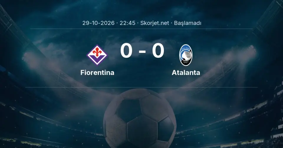 MAÇ BAŞLADI | Fiorentina - Atalanta MAÇ BAŞLADI | Fiorentina - Atalanta