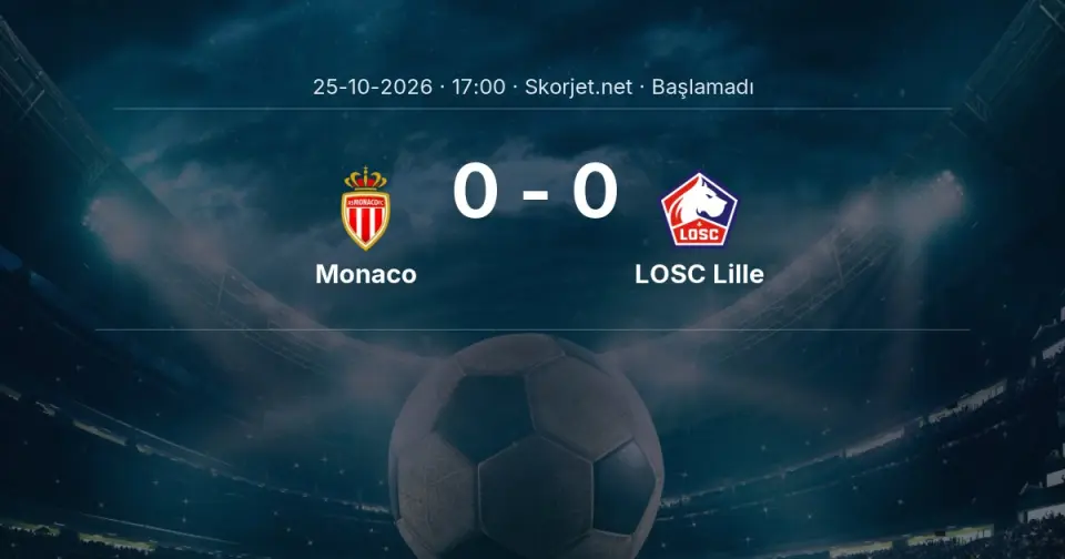 Monaco - LOSC Lille Maçı Muhtemel 11’leri ve Detayları Monaco - LOSC Lille Maçı Muhtemel 11’leri ve Detayları