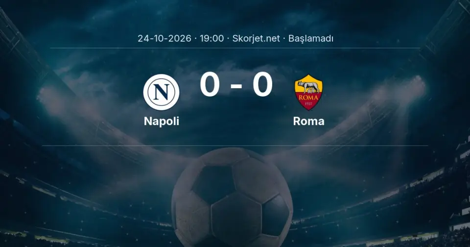 Napoli - Roma Maçı Muhtemel 11’leri ve Detayları Napoli - Roma Maçı Muhtemel 11’leri ve Detayları