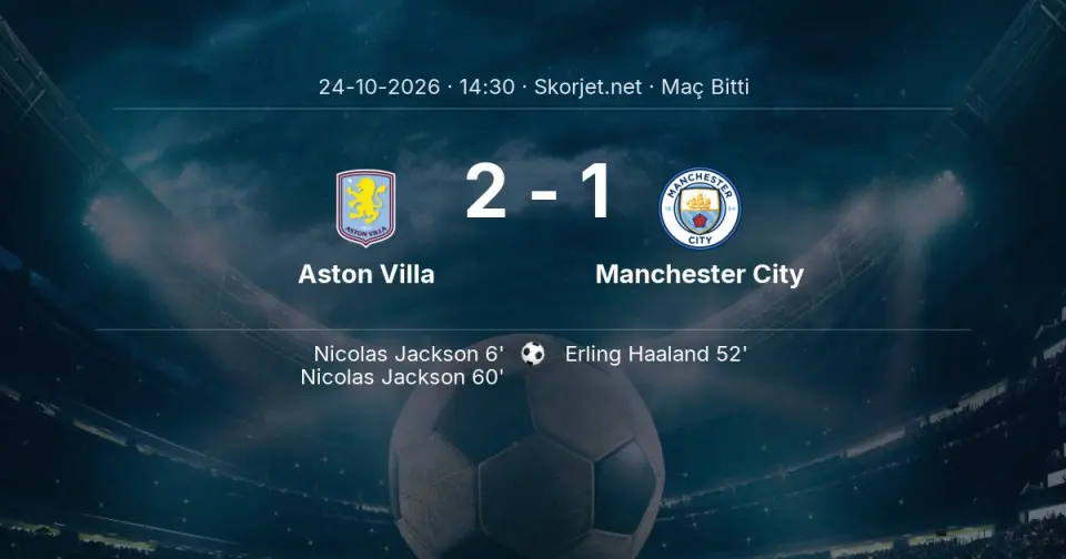 Premier Lig: Aston Villa - Manchester City Karşılaşması Tamamlandı (2-1)