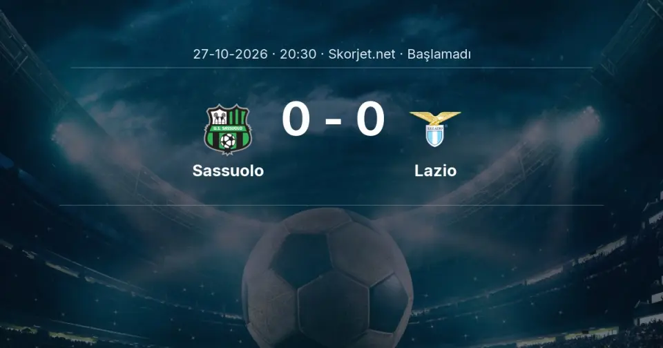 Sassuolo - Lazio Maçı Muhtemel 11’leri ve Detayları