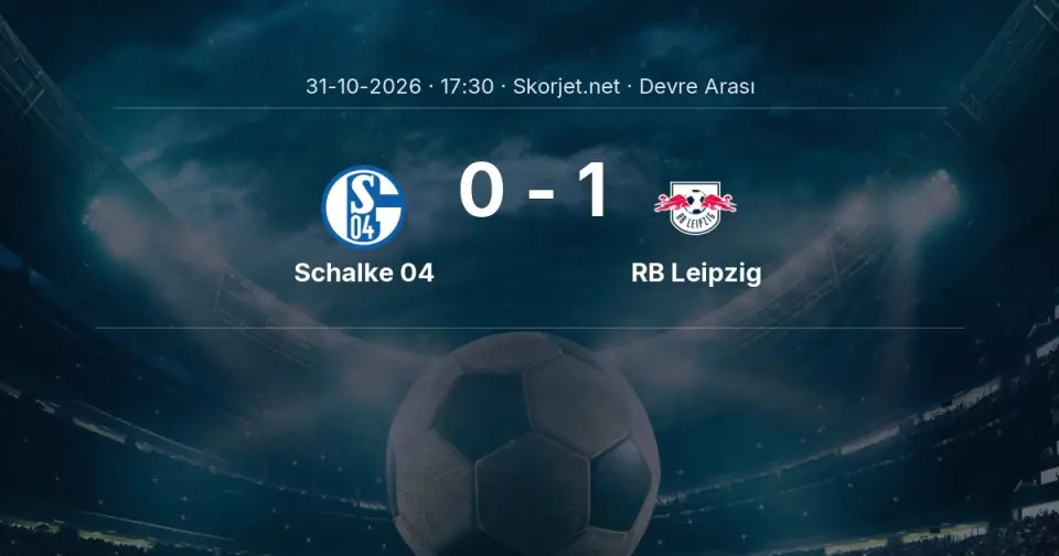 Schalke 04 - RB Leipzig: İlk 45 Dakika 0-1 Schalke 04 - RB Leipzig: İlk 45 Dakika 0-1