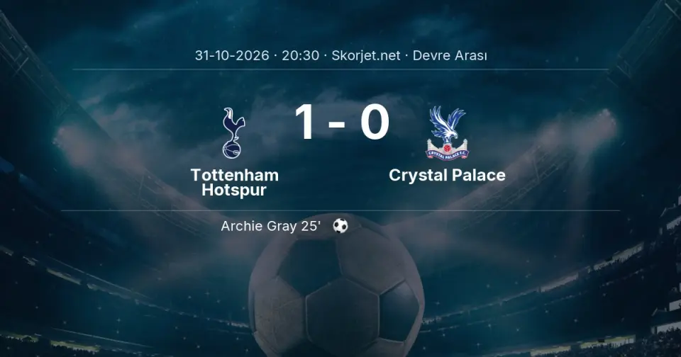 Tottenham Hotspur - Crystal Palace Maçında İlk Yarı Sonucu