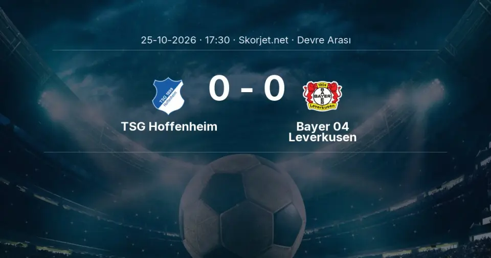 TSG Hoffenheim - Bayer 04 Leverkusen Maçında İlk Yarı Sonucu TSG Hoffenheim - Bayer 04 Leverkusen Maçında İlk Yarı Sonucu