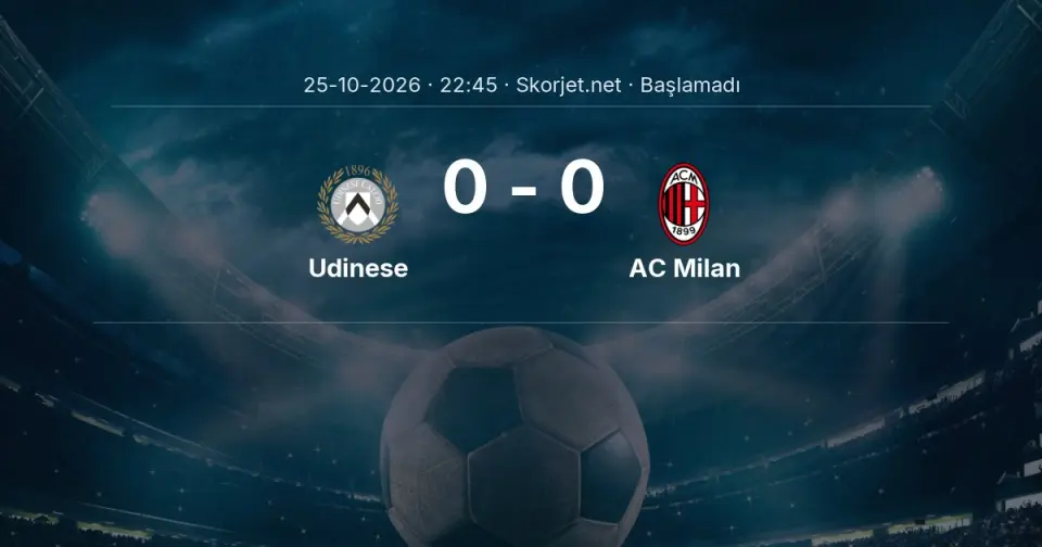 Udinese - AC Milan Maçı Muhtemel 11’leri ve Detayları Udinese - AC Milan Maçı Muhtemel 11’leri ve Detayları