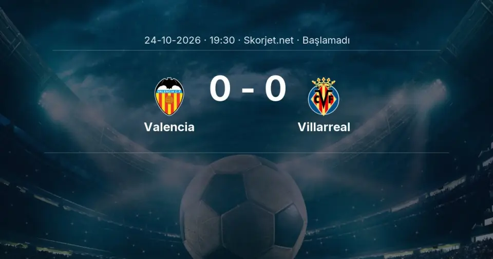 Valencia - Villarreal Maçı Muhtemel 11’leri ve Detayları