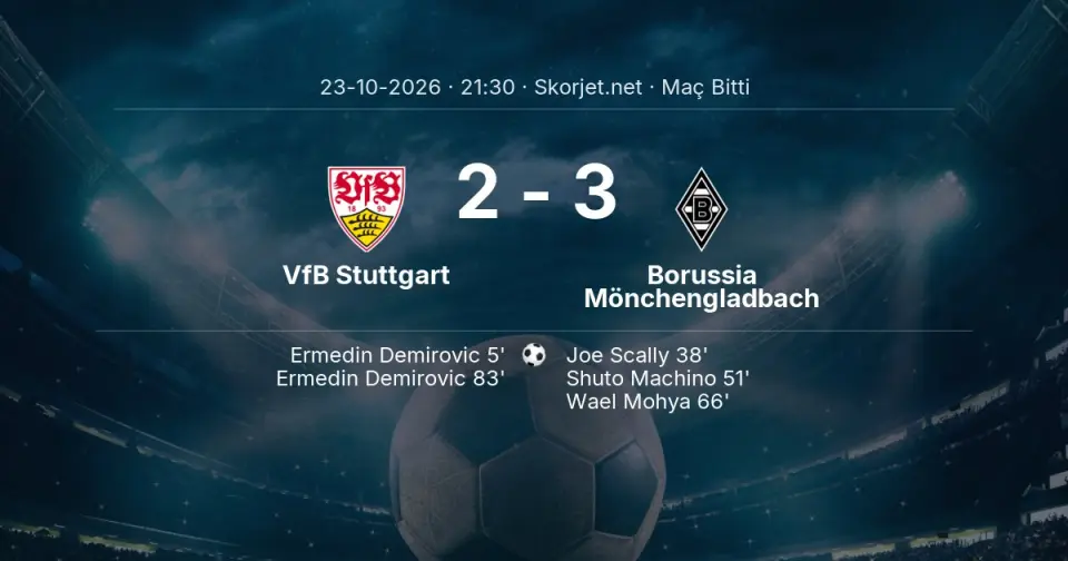 VfB Stuttgart 2-3 Borussia Mönchengladbach - Maç Sona Erdi