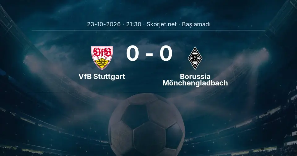 VfB Stuttgart - Borussia Mönchengladbach Maçı Muhtemel 11’leri ve Detayları VfB Stuttgart - Borussia Mönchengladbach Maçı Muhtemel 11’leri ve Detayları