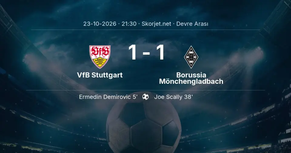 VfB Stuttgart - Borussia Mönchengladbach Maçında Devre Arası VfB Stuttgart - Borussia Mönchengladbach Maçında Devre Arası