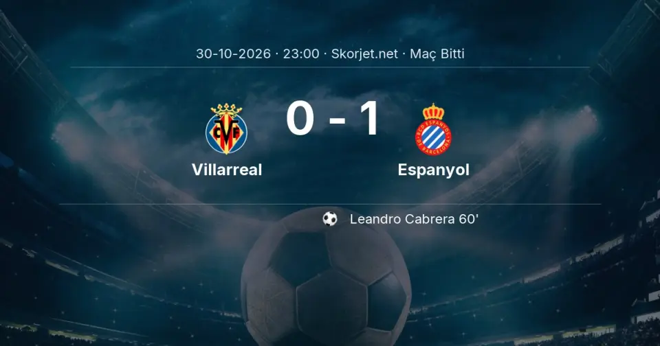 Villarreal - Espanyol Maçı 0-1 Sona Erdi