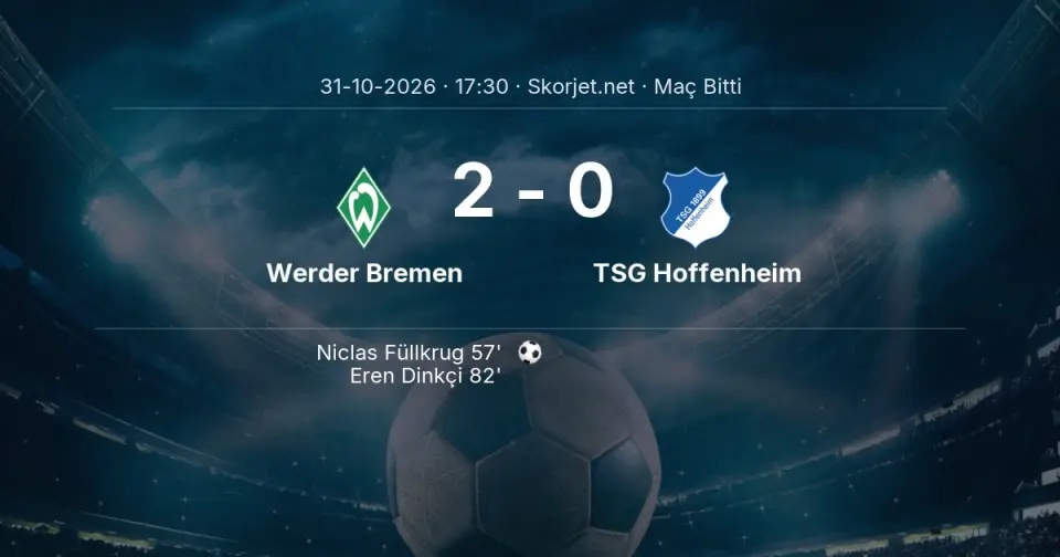 Werder Bremen - TSG Hoffenheim Maçı 2-0 Sona Erdi