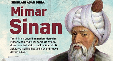 Eserleriyle çağları ve sınırları aşan deha: Mimar Sinan