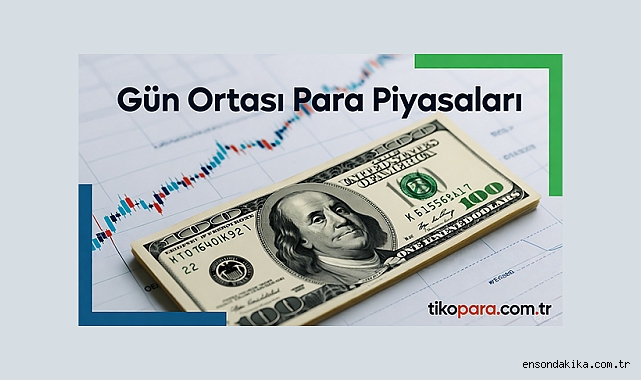 Tikopara gün ortası para piyasaları: Dolar/TL, Euro/TL, Sterlin/TL son durum (18 Kasım 2025)