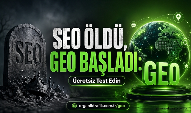 SEO Dönemi Bitti GEO Başladı! Yapay Zeka Arama Motoru Görünürlük Testi Yayında